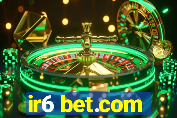 ir6 bet.com